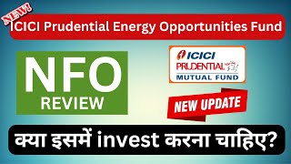 ICICI Prudential Energy Opportunities Fund  NFO Review in Hindi  ICICI Prudential Mutual Fund [upl. by Odyssey539]