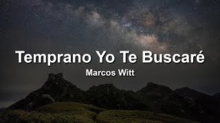 Marcos Witt Temprano Yo Te BuscareLetraLyrics [upl. by Ahasuerus]