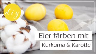 Eier natürlich färben mit Kurkuma amp Karotte [upl. by Gnel]