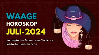 Waage Juli 2024  Waage Horoskop für Juli 2024 [upl. by Goth]