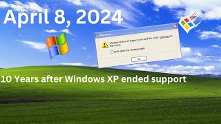 April 8 2024  10 Years After Windows XP ended support [upl. by Kelbee]