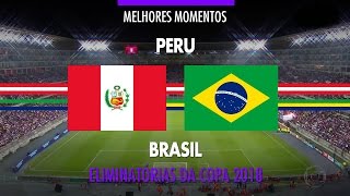 Melhores Momentos  Peru 0 x 2 Brasil  Eliminatórias da Copa 2018  15112016 [upl. by Cole213]