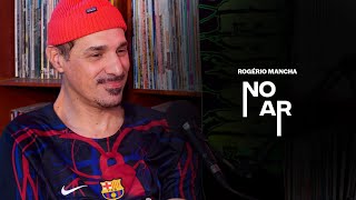 NO AR  ROGÉRIO MANOSA “MANCHA” [upl. by Henni]