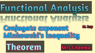 Functional Analysis  conjugate exponent Minkowskis inequality Mrs Cheema [upl. by Lienahs757]