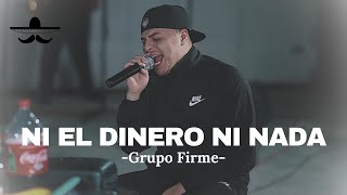 Grupo Firme  Ni El Dinero Ni Nada LETRA [upl. by Aubert552]