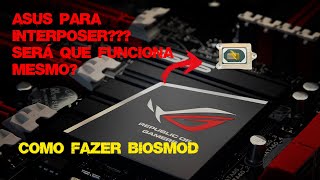 Como fazer BIOSMOD de Interposer para qualquer placa mãePrincipalmente ASUS [upl. by Eduardo]