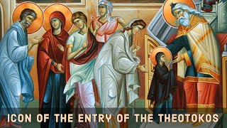 The Icon of the Entrance of the Theotokos into the Temple [upl. by Kornher]