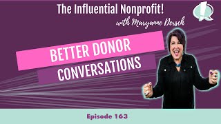 Better Donor Conversations Maryanne Dersch The Influential Nonprofit Ep 163 [upl. by Eimmaj17]