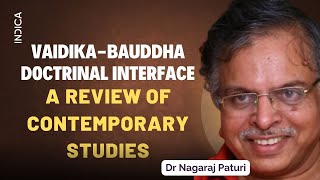 VaidikaBauddha Doctrinal Interface A Review Of Contemporary Studies  Dr Nagaraj Paturi [upl. by Lahsiv]