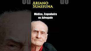 Ariano Suassuna  Médico Engenheiro ou Advogado [upl. by Theodora]