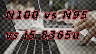 n100 vs n95 vs i5 8365u [upl. by Gipps]