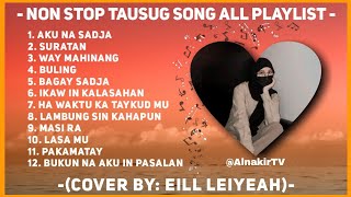 ALL PlayList NonStop  TAUSUG Song  Lyrics  Eill Leiyeah  AlnakirTV [upl. by Sateia]