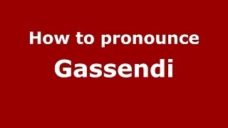 How to pronounce Gassendi FrenchFrance  PronounceNamescom [upl. by Aleicarg]