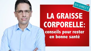 Graisse corporelle des conseils pour rester en bonne santé [upl. by Neomah]