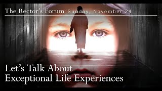 The Rectors Forum Lets Talk About Exceptional Life Experiences [upl. by Brighton]