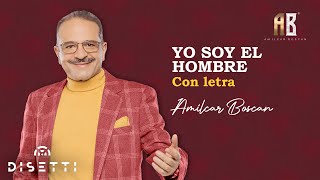 Amilcar Boscan  Yo Soy El Hombre  Salsa Románica Con Letra [upl. by Seyah]