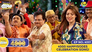 NEW Ep 4001  4000 HAPPYSODES CELEBRATION SONG  Taarak Mehta Ka Ooltah Chashmah [upl. by Ecidna]