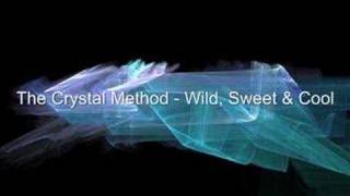 The Crystal Method  Wild Sweet amp Cool [upl. by Miki121]