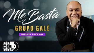 Me Basta Grupo Galé  Video Letra [upl. by Dorwin659]