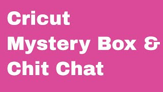 Cricut Mystery Box ACCESS EXCLUSIVE with Cutie amp Chit Chat [upl. by Anaeg]