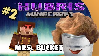 Minecraft Hubris  2  Mrs Bucket [upl. by Rubin932]