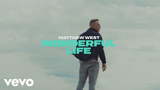 Matthew West  Wonderful Life Official Music Video [upl. by Eruot]