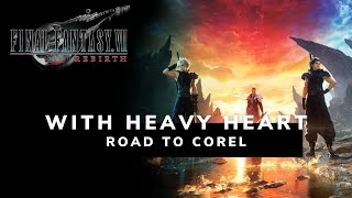 FINAL FANTASY 7 REBIRTH  With Heavy Heart  Road to Corel [upl. by Buford]