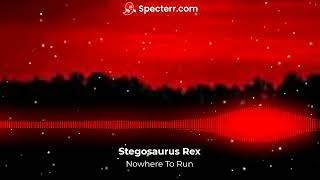 Stegosaurus Rex  Nowhere to Run [upl. by Aneela]