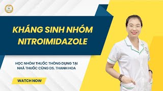 Nhóm kháng sinh Nitroimidazole I Học nhóm thuốc dễ nhớ cùng Ds Nguyễn Thanh Hoa [upl. by Coniah]