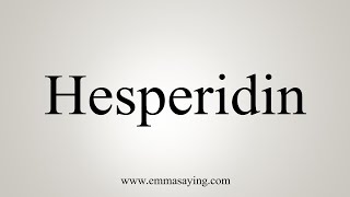 How To Say Hesperidin [upl. by Kresic]