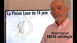 La Pleine Lune du 14 juin 2022  Par Roland Legrand  ABLAS astrologie [upl. by Alrzc]