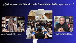 ¿Qué esperar del Sínodo de la Sinodalidad 2024 apertura a Entrevista al padre Juan Razo [upl. by Eesac]