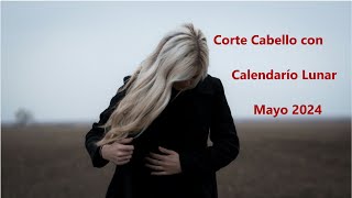 Corte Cabello con Calendario Lunar Mayo 2024 [upl. by Notfol]