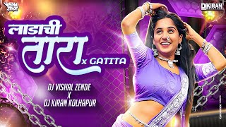 Ladachi Tuzich Taara x GATITA dj remix song  Dj Vishal Zend x Kiran Kolhapur  Ankita Raut Dj Song [upl. by Ttnerb]