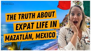 The Truth About Expat Life In Mazatlán Mexico [upl. by Bedwell]