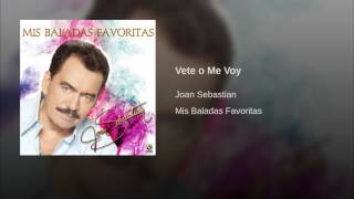 Joan Sebastian  Vete o Me Voy Audio [upl. by Akilaz]