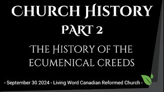 CHURCH HISTORY PART 2 quotThe History of the Ecumenical Creedsquot [upl. by Sorce541]