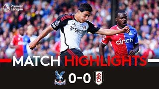 HIGHLIGHTS  Crystal Palace 00 Fulham  Fulham Come Close But Settle For Point [upl. by Haskins]