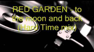 RED GARDEN  to the moon and back Hard Time mix [upl. by Edmondo]