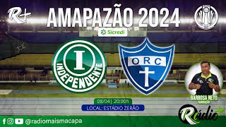 INDEPENDENTE X ORATÓRIO  AMAPAZÃO SICRED 2024  AO VIVO COM IMAGEM [upl. by Nyraa]