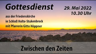 Gottesdienst am Sonntag quotExaudiquot 29 Mai 2022 Friedenskirche SHS [upl. by Digdirb]