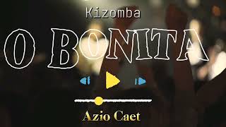 Lagu Kizomba O BONITA Azio Caet VIRAL 2024 [upl. by Chaney350]