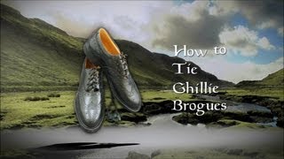 How to Tie Ghillie Brogues [upl. by Akaya977]