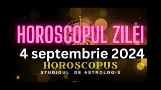 Horoscopul Zilei  4 septembrie 2024  HOROSCOPUS [upl. by Leibrag333]