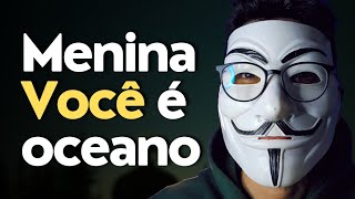 Você é profunda como o oceano menina [upl. by Enier]