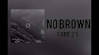 No Brown FAME 25 Official Audio [upl. by Losse]