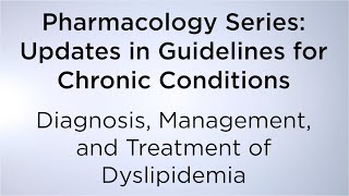 Updates in Guidelines for Chronic Conditions Diagnosis Management amp Treatment of Dyslipidemia [upl. by Dalli947]