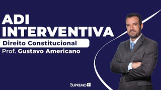 ADI Interventiva  Direito Constitucional  Prof Gustavo Americano [upl. by Jarred]