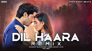 Dil Haara  Remix  Mannat Murad OST  Asim Azhar [upl. by Linker699]