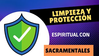 🛡️Limpieza y Protección Espiritual con los Sacramentales✔️ [upl. by Yauqaj]